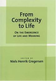Cover of: From Complexity to Life: On The Emergence of Life and Meaning