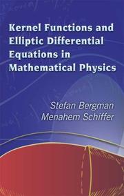 Cover of: Kernel functions and elliptic differential equations in mathematical physics by Stefan Bergman