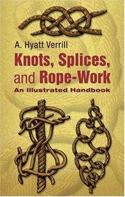 Knots, splices and rope work by A. Hyatt Verrill