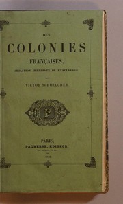 Cover of: Des colonies françaises: Abolition immédiate de l'esclavage