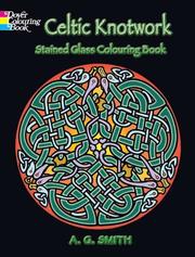 Cover of: Celtic Knotwork Stained Glass Colouring Book by A. G. Smith