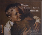 Cover of: Mommy, Do I Have To Serve A Mission?