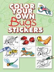 Cover of: Color Your Own Bugs Stickers (Color Your Own)