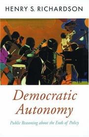 Cover of: Democratic Autonomy: Public Reasoning about the Ends of Policy (Oxford Political Theory)