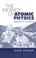 Cover of: The Infancy of Atomic Physics