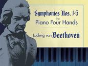 Symphonies Nos. 1-5 for Piano Four Hands by Ludwig van Beethoven