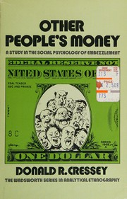 Cover of: Other people's money: a study in the social psychology of embezzlement.