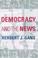 Cover of: Democracy and the news