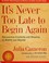 Cover of: It's never too late to begin again