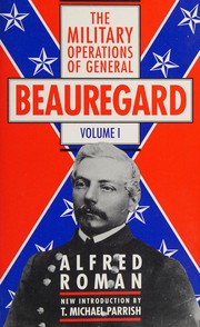 Cover of: The military operations of General Beauregard in the war between the states, 1861 to 1865 by Alfred Roman