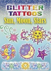 Cover of: Glitter Tattoos Sun, Moon, Stars