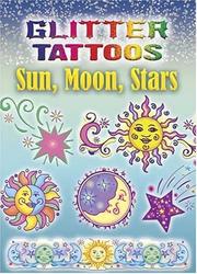 Cover of: Glitter Tattoos Sun, Moon, Stars by Anna Pomaska