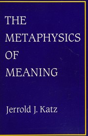 Cover of: The metaphysics of meaning by Jerrold J. Katz