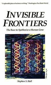 Cover of: Invisible Frontiers: The Race to Synthesize a Human Gene