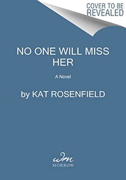 Cover of: No One Will Miss Her by Kat Rosenfield