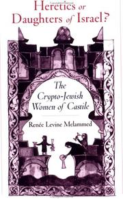 Cover of: Heretics or Daughters of Israel?: The Crypto-Jewish Women of Castile