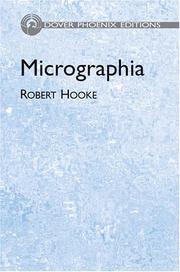 Cover of: Micrographia, or, Some physiological descriptions of minute bodies made by magnifying glasses, with observations and inquiries thereupon: by Robert Hooke ; with a preface by R.T. Gunther.