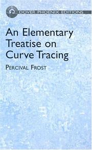 Cover of: An elementary treatise on curve tracing by Frost, Percival, Frost, Percival