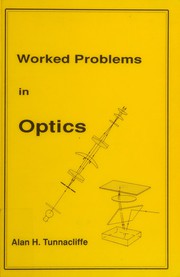 Worked problems in optics by Alan H. Tunnacliffe