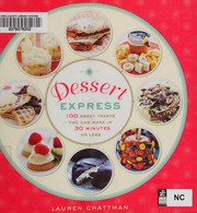 Cover of: Dessert express: 100 sweet treats you can make in 30 minutes or less