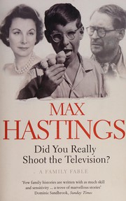 Cover of: Did You Really Shoot the Television? by Max Hastings