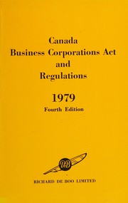 Cover of: Canada Business Corporations Act and Regulations, 1979 by Canada