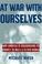 Cover of: At war with ourselves