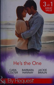 Cover of: He's the One by Cara Colter, Barbara Hannay, Jackie Braun