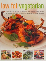 Cover of: Low Fat Vegetarian: 180 Delicious Recipes for Healthy Soups, Salads, Main Courses and Desserts, Shown in over 750 Photographs