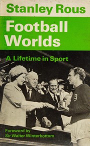 Football worlds by Rous, Stanley Sir.