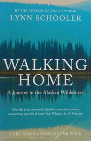 Cover of: Walking home: a traveller in the Alaskan wilderness