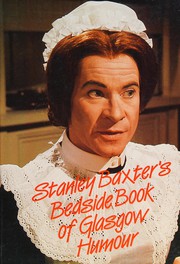 Cover of: Stanley Baxter's bedside book of Glasgow humour by Stanley Baxter