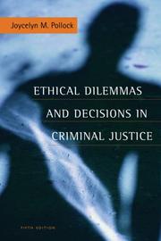 Cover of: Ethical Dilemmas and Decisions in Criminal Justice (Ethics in Crime and Justice)