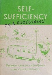 Cover of: Self-sufficiency on a shoestring: recipes for a new, fun and free lifestyle