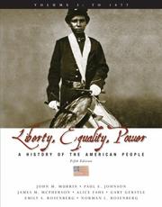 Cover of: Liberty, Equality, and Power: A History of the American People, Volume I by John M. Murrin, Paul E. Johnson, James M. McPherson, Alice Fahs, Gary Gerstle