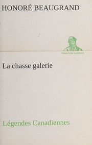 Cover of: La chasse galerie Légendes Canadiennes by Honoré Beaugrand