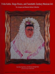 Cover of: Frida Kahlo, Diego Rivera, and twentieth-century Mexican art: the Jacques and Natasha Gelman collection = Frida Kahlo, Diego Rivera y arte Mexicano del siglo veinte : la colección de Jacques y Natasha Gelman