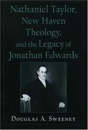 Nathaniel Taylor, New Haven Theology, and the Legacy of Jonathan Edwards (Religion in America Series (Oxford University Press).) by Douglas A. Sweeney