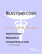 Cover of: Blastomycosis - A Medical Dictionary, Bibliography, and Annotated Research Guide to Internet References by ICON Health Publications, ICON Health Publications