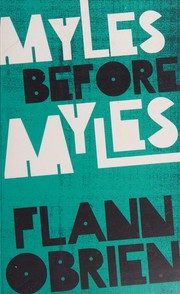 Cover of: Myles Before Myles by Flann O'Brien, John Wyse Jackson