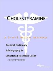 Cover of: Cholestyramine - A Medical Dictionary, Bibliography, and Annotated Research Guide to Internet References by ICON Health Publications