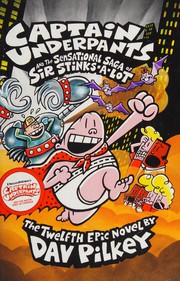 Cover of: Captain Underpants and the Sensational Saga of Sir Stinks-a-Lot