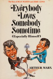 Everybody loves somebody sometime (especially himself) by Arthur Marx