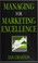 Cover of: Managing for marketing excellence