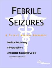 Cover of: Febrile Seizures - A Medical Dictionary, Bibliography, and Annotated Research Guide to Internet References by ICON Health Publications