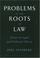 Cover of: Problems at the roots of law