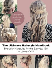 Cover of: The Ultimate Hairstyle Handbook: Everyday Hairstyles for the Everyday Girl