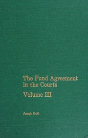 Cover of: The Fund agreement in the courts: further jurisprudence involving the articles of agreement of the International Monetary Fund