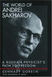 The world of Andrei Sakharov by Gennady Gorelik, Antonina W. Bouis