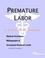 Cover of: Premature Labor - A Medical Dictionary, Bibliography, and Annotated Research Guide to Internet References